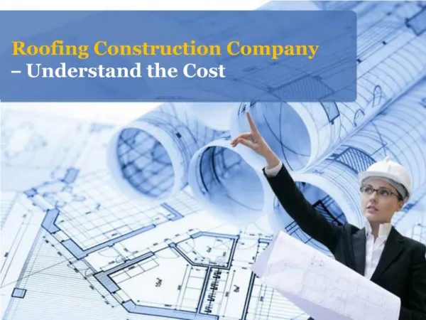 Roofing Construction Company-Understand the Cost