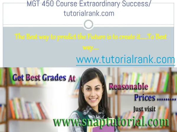 MGT 450 new Course Extraordinary Success/ tutorialrank.com
