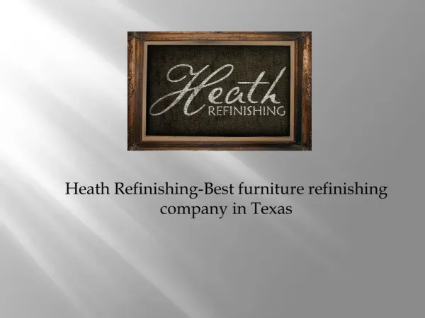 Heath Refinishing-Best furniture refinishing company in Texas