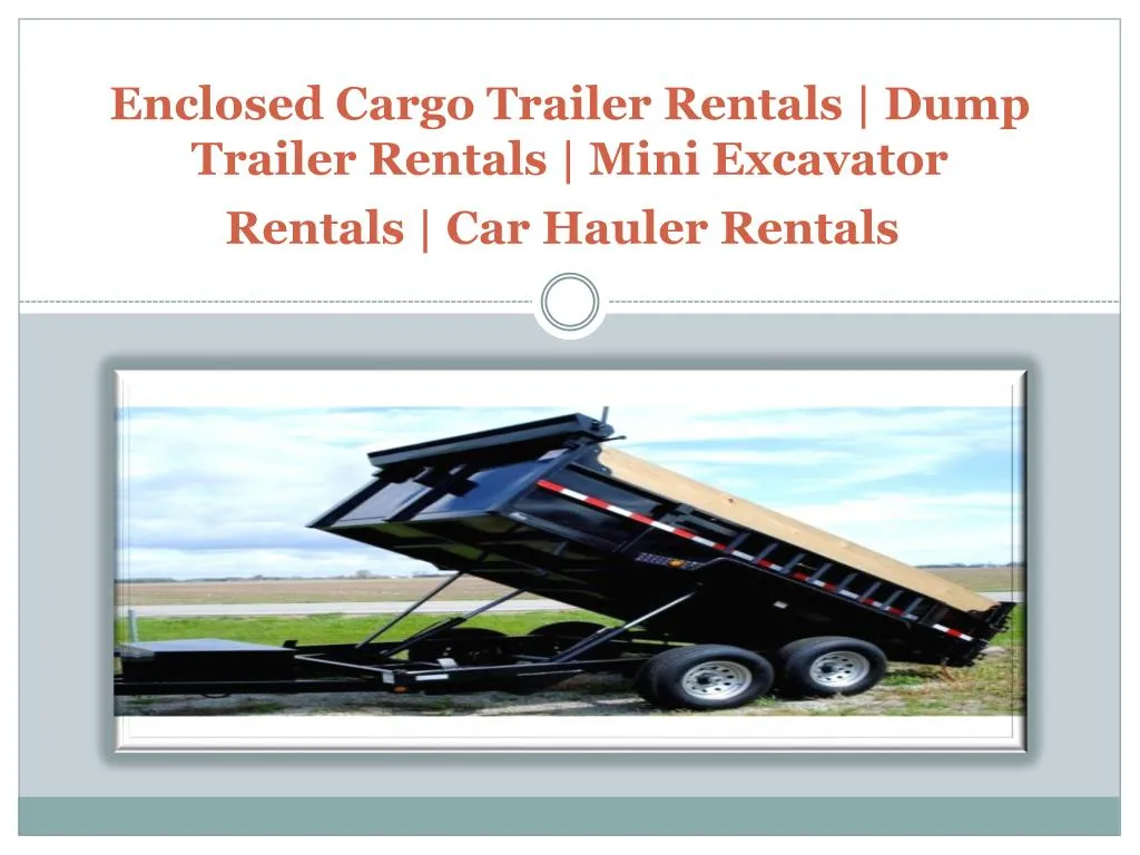 enclosed cargo trailer r entals dump trailer rentals mini excavator rentals car hauler rentals