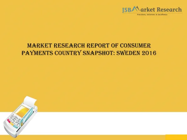 Market Research Report of Consumer Payments Country Snapshot: Sweden 2016