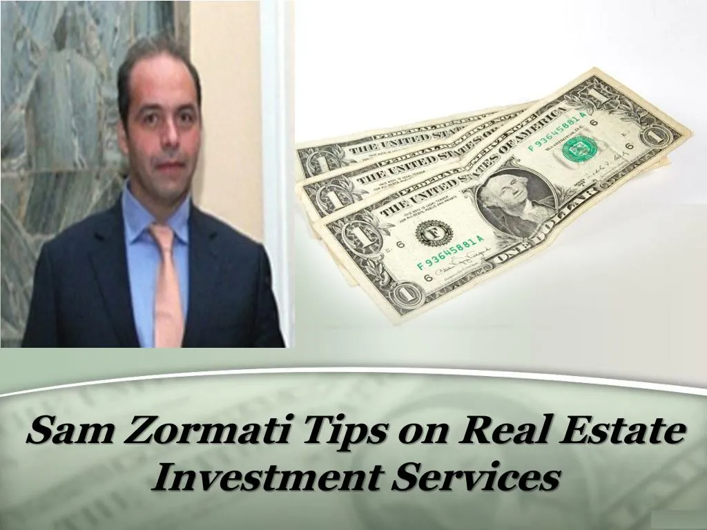 sam zormati tips on real estate investment services