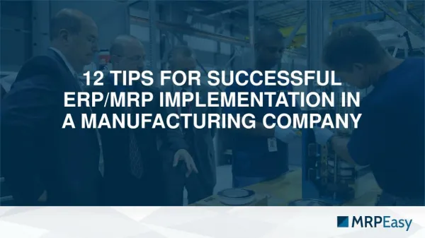 12 tips for successful ERP/MRP implementation in a manufacturing company