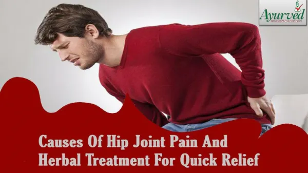 Causes Of Hip Joint Pain And Herbal Treatment For Quick Relief