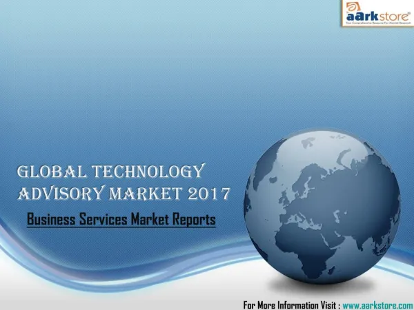 Global Technology Advisory Market 2017: Aarkstore