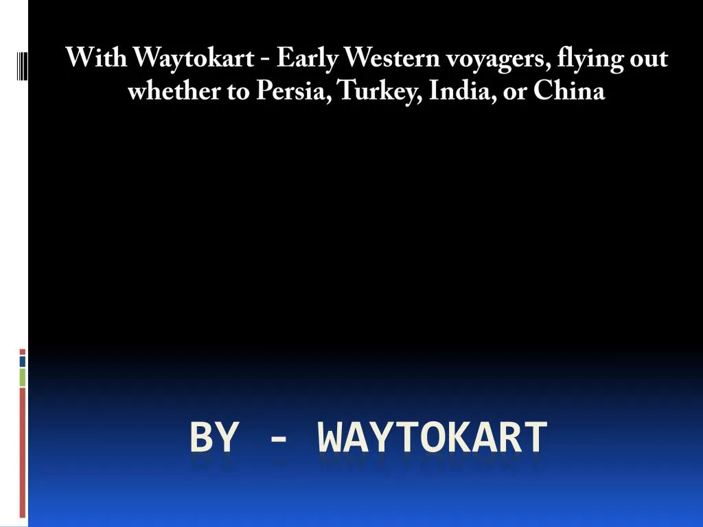 with waytokart early western voyagers flying out whether to persia turkey india or china