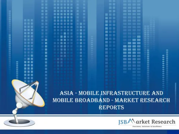 Asia - Mobile Infrastructure and Mobile Broadband - Telecommunications Market Research Reports
