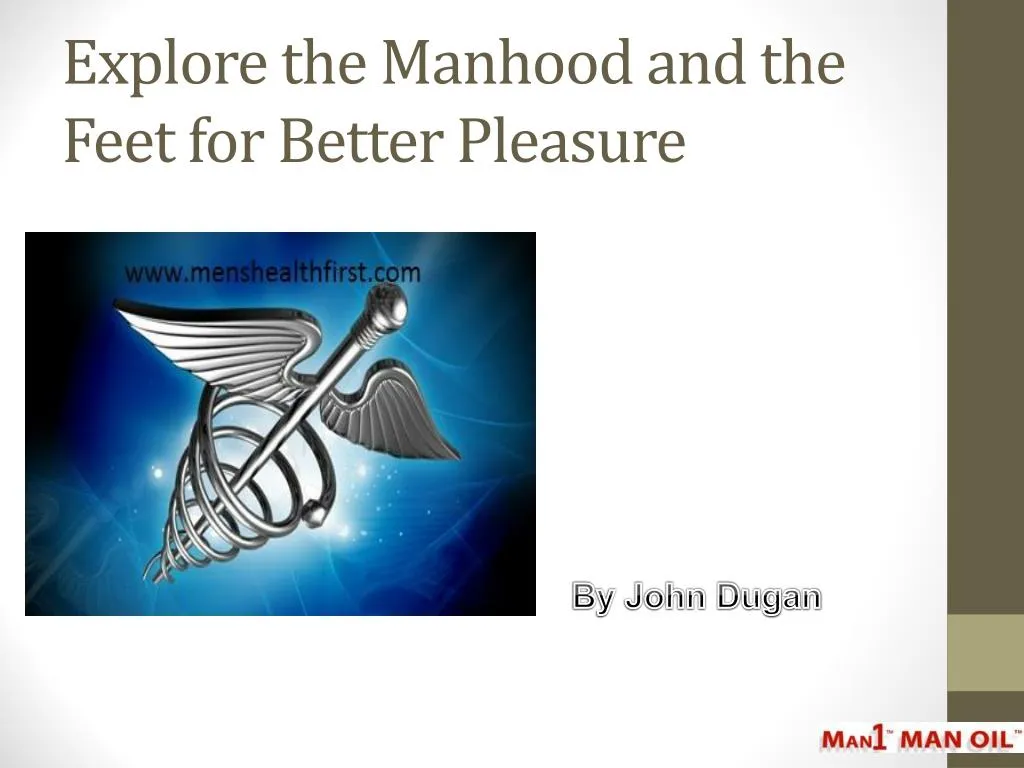 explore the manhood and the feet for better pleasure