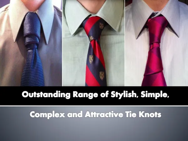 Outstanding Range of Stylish, Simple, Complex and Attractive Tie Knots