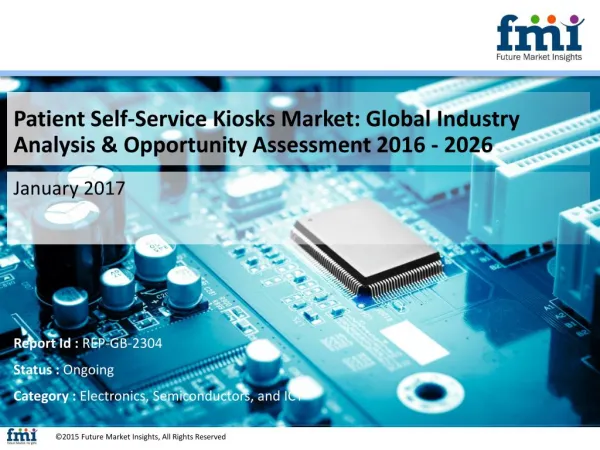 Patient Self-Service Kiosks Market Analysis, Segments, Growth and Value Chain 2016-2026