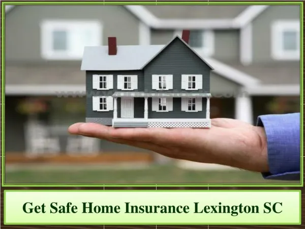 Get Safe Home Insurance Lexington SC
