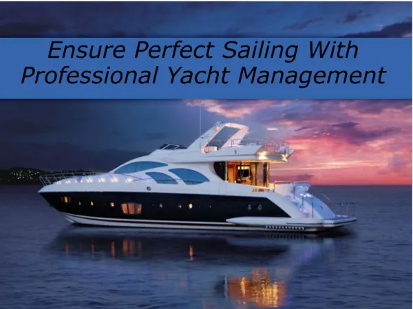 Ensure Perfect Sailing With Professional Yacht Management