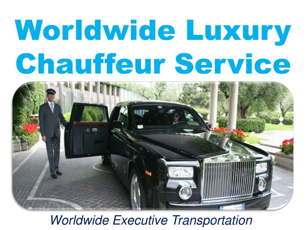 worldwide luxury chauffeur service
