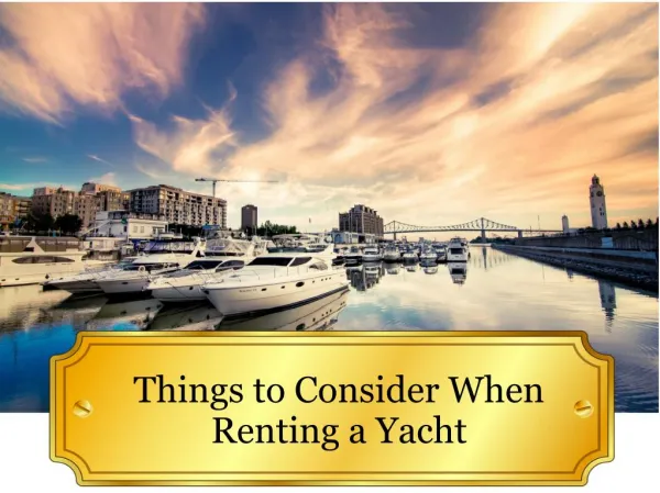 Things to consider when renting a yacht