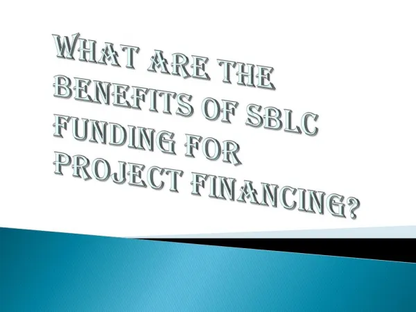 SBLC Funding & it's Benefits for Project Financing