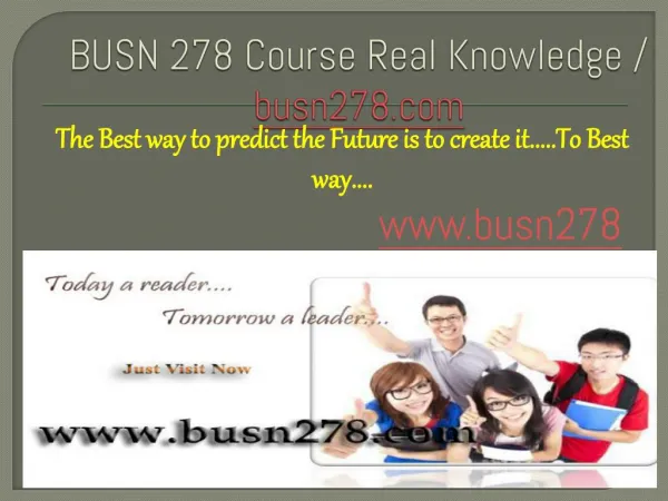 BUSN 278 Course Real Knowledge / busn 278 dotcom