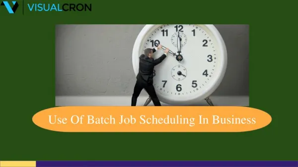 Use Of Batch Job Scheduling In Business