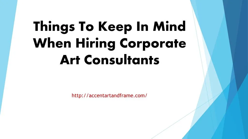 things to keep in mind when hiring corporate art consultants