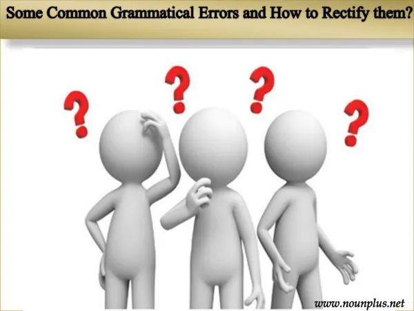Some Common Grammatical Errors and How to rectify them?