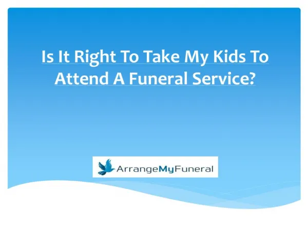 Is It Right To Take My Kids To Attend A Funeral Service?