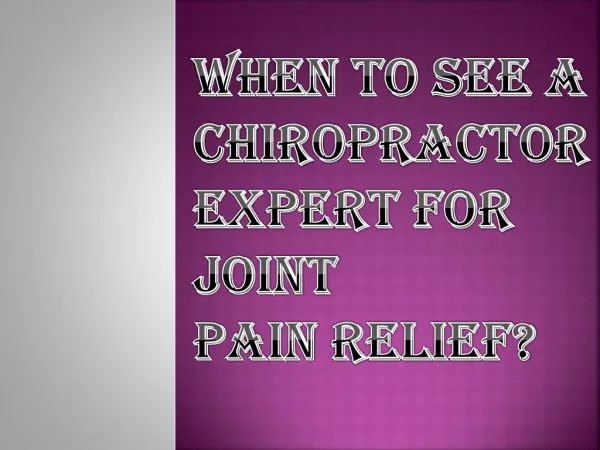 When to See a Chiropractic Joint Pain Treatment?