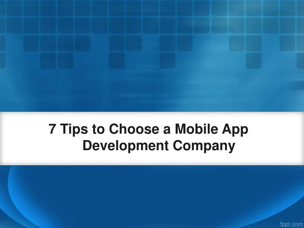 7 tips to choose a mobile app development company