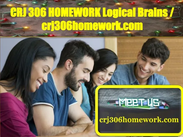 CRJ 306 HOMEWORK Logical Brains / crj306homework.com