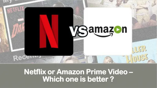 Netflix or Amazon Prime Video – Which one is better?