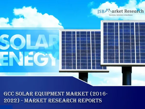 GCC Solar Equipment Market (2016-2022) - Market Research Reports