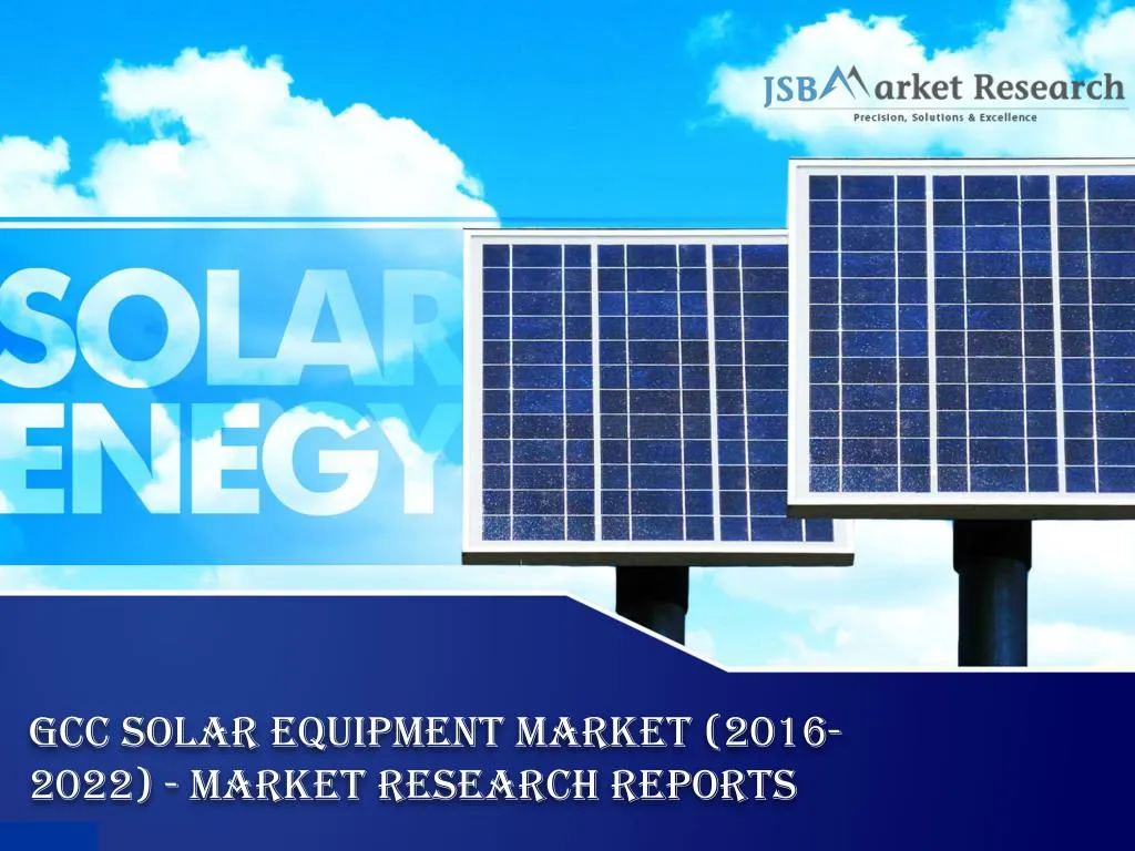 gcc solar equipment market 2016 2022 market research reports