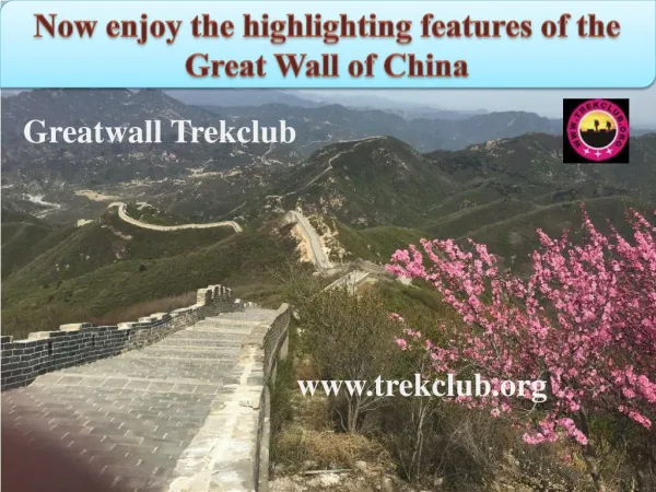 Now enjoy the highlighting features of the Great Wall of China