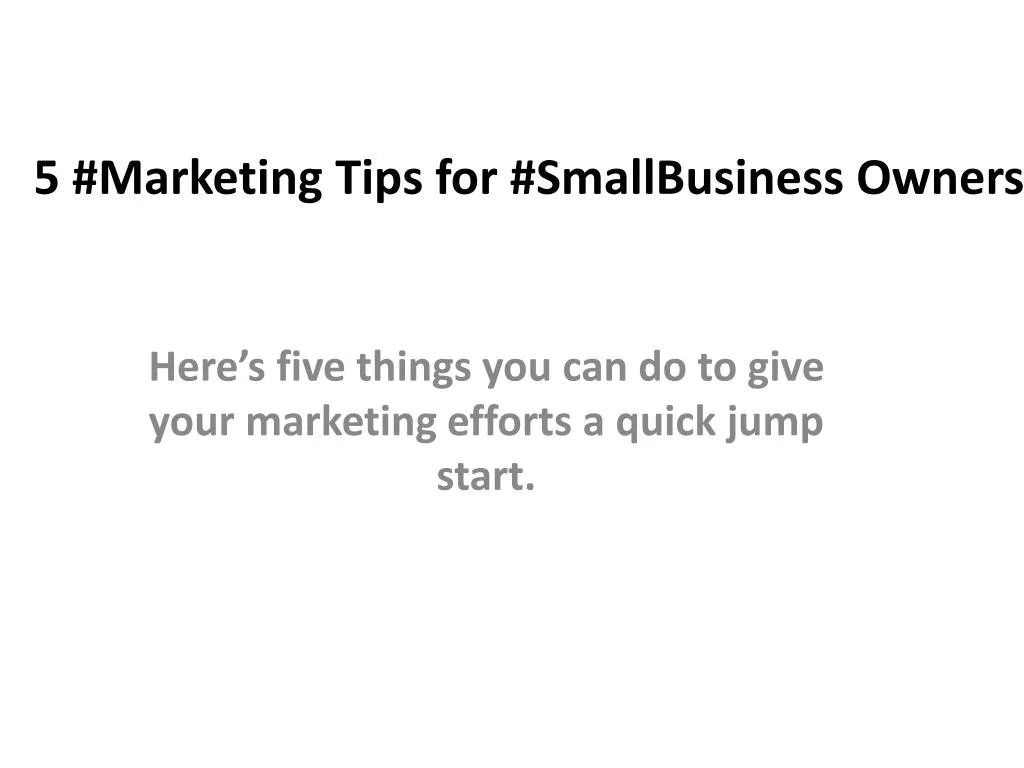 5 marketing tips for smallbusiness owners