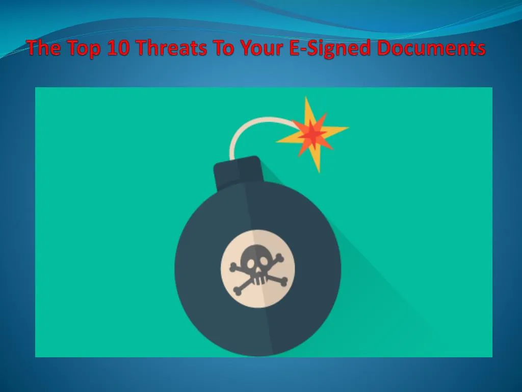 the top 10 threats to your e signed documents