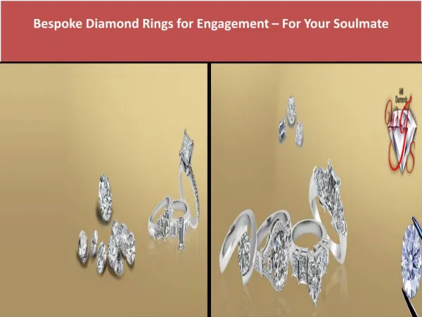 Bespoke Diamond Rings for Engagement – For Your Soulmate