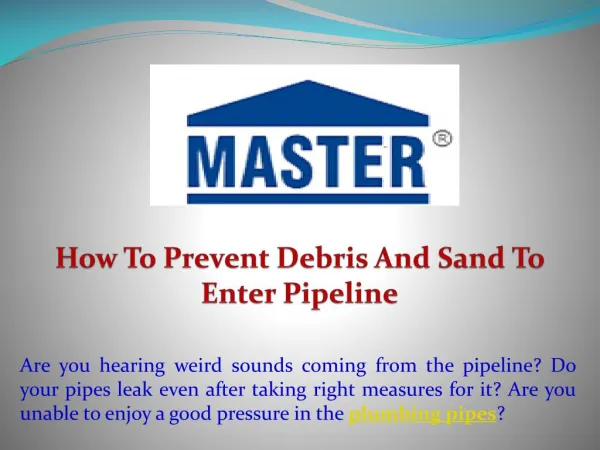 How To Prevent Debris And Sand To Enter Pipeline
