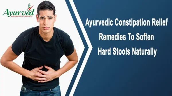 Ayurvedic Constipation Relief Remedies To Soften Hard Stools Naturally