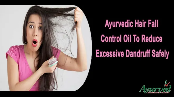 Ayurvedic Hair Fall Control Oil To Reduce Excessive Dandruff Safely