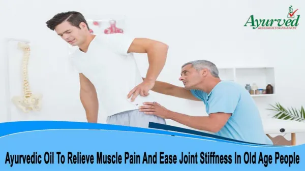 Ayurvedic Oil To Relieve Muscle Pain And Ease Joint Stiffness In Old Age People