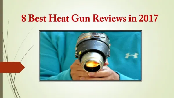 8 Best Heat Gun Reviews in 2017