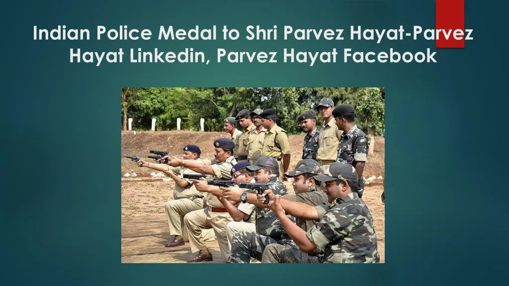 indian police medal to shri parvez hayat parvez hayat linkedin parvez hayat facebook