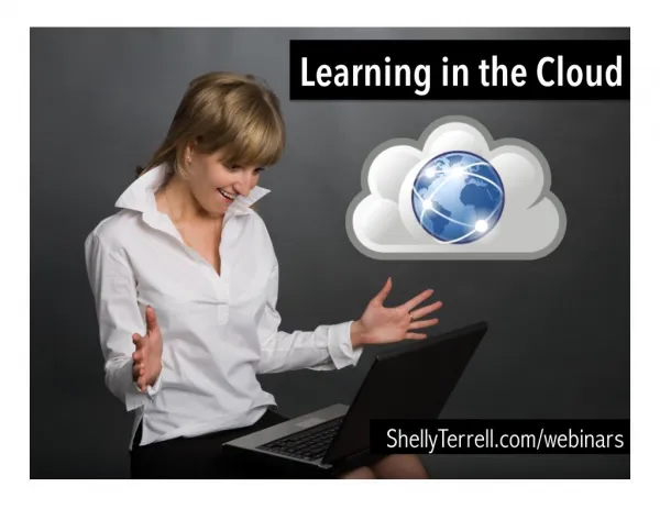 Learning in the Cloud! Cloud Computing for Teachers & Schools