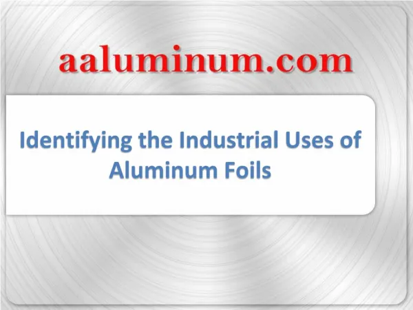 Identifying the Industrial Uses of Aluminum Foils