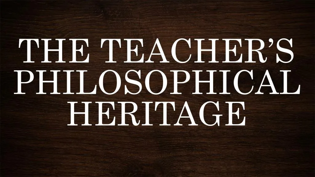 the teacher s philosophical heritage