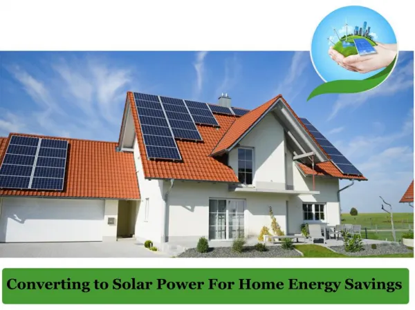 Converting to solar power for home energy savings
