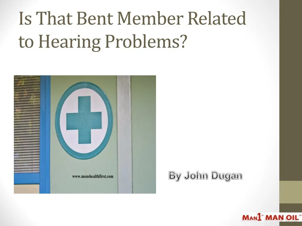 is that bent member related to hearing problems