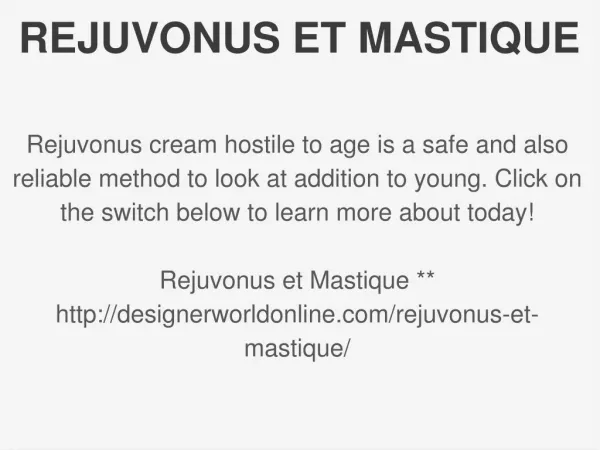 http://designerworldonline.com/rejuvonus-et-mastique/