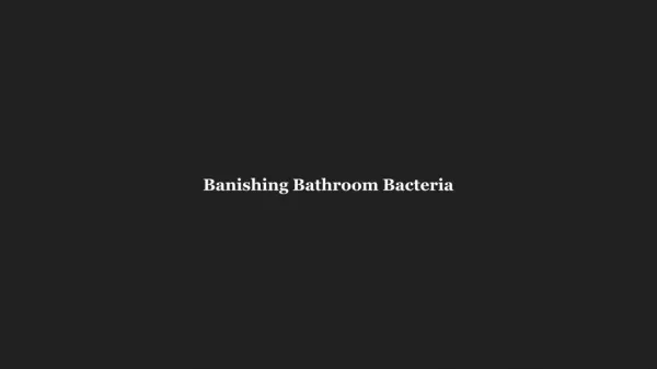 Banishing Bathroom Bacteria