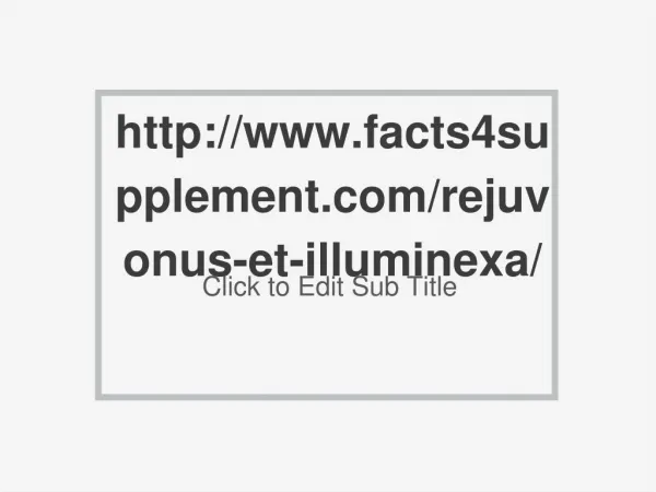 http://www.facts4supplement.com/rejuvonus-et-illuminexa/