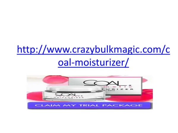 http://www.crazybulkmagic.com/coal-moisturizer/