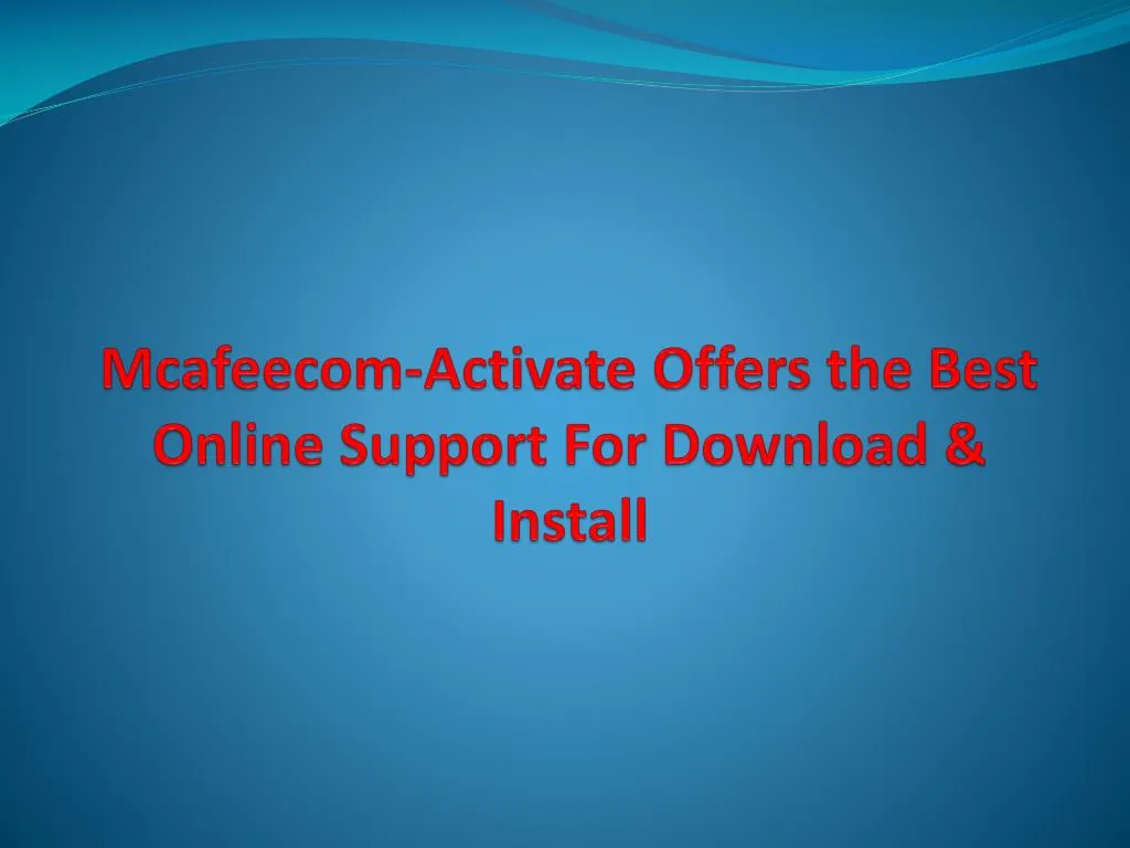 mcafeecom activate offers the best online support for download install